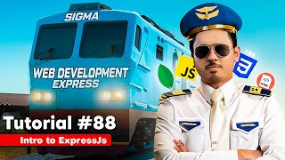 Introduction to Express Js  Sigma Web Development Course  Tutorial 88 [upl. by Bergwall]