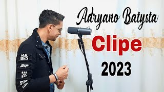 Adryano Batysta  Clipe  Lançamento  2023 [upl. by Eenoj]