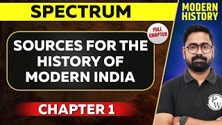 Sources for the History of Modern India FULL CHAPTER  Spectrum Chapter 1  Modern History⚡ [upl. by Natalie271]