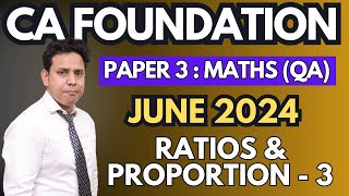 Ch 1  Ratio amp Proportion  3  CA Foundation June 2024 Maths Paper 3  CA Parag Gupta [upl. by Aneehsit]