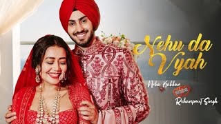 Nehu da vihah  Neha kakkar ft Rohanpreet Singh  New punjabi songs 2020  Latest punjabi songs [upl. by Eustasius]