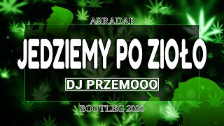 Abradab NiKc  Jedziemy Po Zioło Dj Przemooo 2020 Bootleg 🌿 [upl. by Afrika76]