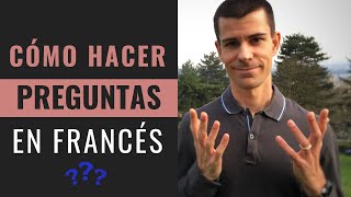 CÓMO HACER UNA PREGUNTA EN FRANCÉS  Preguntar en Francés  Pariseando [upl. by Harle571]