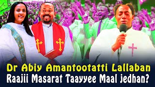 🔴Dr Abiy Wangeela Raajii Masarat Lallaban Zinash Tayachew Faarfannaan Tajaajilan‼️CHRISTIAN MEDIA [upl. by Kcirret]