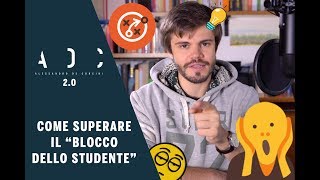 Come superare il BLOCCO DELLO STUDENTE  4 consigli [upl. by Nrevel]