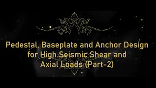 Pedestal and Anchor Design for high seismic shear and axial loads in SDC D Part 2 [upl. by Ateiram704]