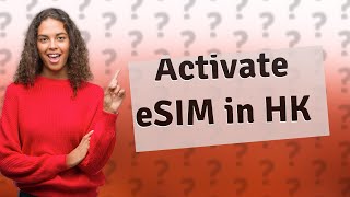 How do I activate eSIM on my iPhone in Hong Kong [upl. by Spracklen]