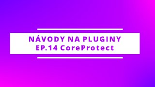 Ep 14  CoreProtect  Návody na pluginy [upl. by Jenilee]