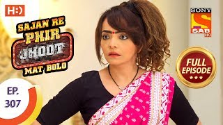 Sajan Re Phir Jhoot Mat Bolo  Ep 307  Full Episode  31st July 2018 [upl. by Aneris]