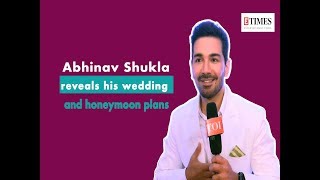 Abhinav Shukla reveals his wedding and honeymoon plans with Rubina Dilaik [upl. by Lalo]