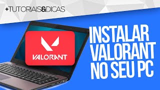 🟠 Como BAIXAR e INSTALAR o VALORANT no PC ou NOTEBOOK [upl. by Enellek]