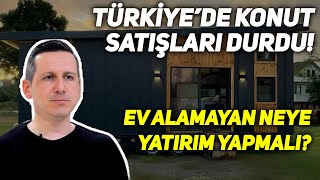 KONUT SATIŞLARI DURDU EV ALAMAYANLARA ALTERNATİF YATIRIM ÖNERİLERİ [upl. by Sillsby]