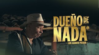 Luis Alberto Posada  Dueño De Nada Video Oficial [upl. by Lebanna]