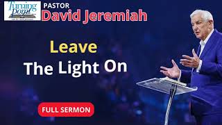 Leave The Light On  DAVID JEREMIAH TV [upl. by Bucher]