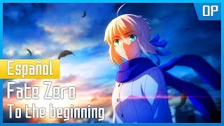 Fate Zero Opening 2  FULL  Español Latino  To the Beginning [upl. by Eyk]