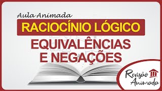 Raciocínio Lógico  Aula 02  Negação  Equivalência  Lógica Proposicional para Concursos [upl. by Ailee493]