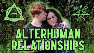 All about ALTERHUMAN RELATIONSHIPS feat MY GIRLFRIEND  Therian amp Otherkin [upl. by Atirec]