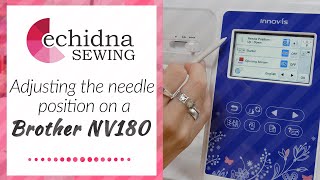 How to adjust your needle position on the Brother NV180  Echidna Sewing [upl. by Lesab]