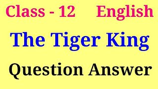 The tiger king question Answer class 12  vistas chapter 2 question answer [upl. by Neerhtak]