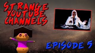 Strange YouTube Channels  Episode 5 [upl. by Dorcea795]