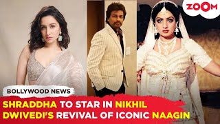 Shraddha Kapoor to play LEAD in Nikhil Dwivedis revival of Sridevis iconic Naagin folklore [upl. by Rhiamon211]