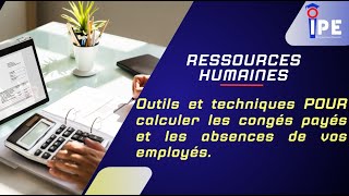 RH 04 OUTILS ET TECHNIQUES POUR CALCULER LES CONGES PAYES ET LES ABSENCES DES EMPLOYES [upl. by Mortensen]