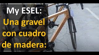 Bicicleta Gravel de madera My Esel Gravel [upl. by Siladnerb]