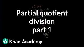 Partial quotient method of division  Multiplication and division  Arithmetic  Khan Academy [upl. by Armahs]