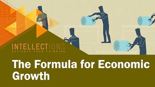 The Formula For Economic Growth  Intellections [upl. by Aizitel]