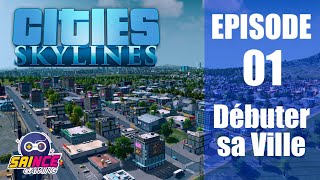 🏡 Cities Skylines français  Episode 01  Bien débuter sa ville 🏦 [upl. by Atileda]