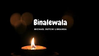 Binalewala Lyrics  Michael Dutchi Libranda [upl. by Bennie]