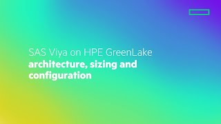 SAS Viya on HPE GreenLake Architecture sizing and configuration [upl. by Shore495]