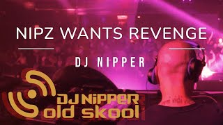 DJ Nipper  NiPZ Wants Revenge [upl. by Marguerite502]