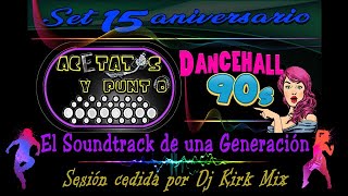 Acetatos y Punto 15 Aniversario  Set cedido por Dj Kirk Mix [upl. by Sahc140]