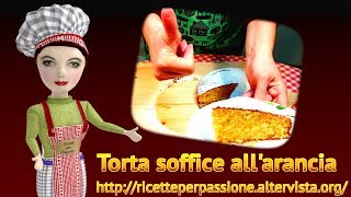 Torta soffice allarancia  ricetta recipe 1 [upl. by Jc282]