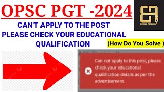 OPSC PGT 2024  CAN NOT APPLY FOR THE POST PLEASE CHECK YOUR EDUCATIONAL QUALIFICATION [upl. by Onit332]