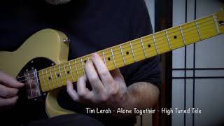 Tim Lerch  Alone Together  High Tuned Telecaster [upl. by Eleumas215]