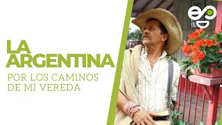 La Argentina  Por los Caminos de mi Vereda  Támesis TeVe [upl. by Dimmick]