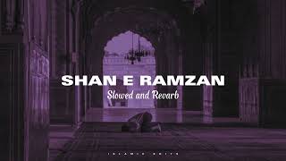 Shan E Ramzan Kalam  Slowed and Revarb  Amjad Sabri  Junaid Jamshad  Islamic Edits [upl. by Eugine]