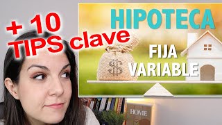 🏆 Los 10 TIPS clave de hipoteca FIJA y VARIABLE  Consejos ventajas desventajas  Hipotecas España [upl. by Enois]