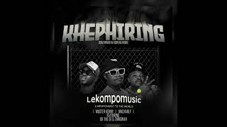 Khephiring  Master Kenny amp Macharly Ft Ck The Dj amp ChrisManLekompomusiccom [upl. by Wolf629]