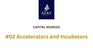 Fundraising Capital Source 02 Accelerators and Incubators [upl. by Chilson112]