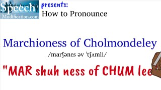 How to Pronounce Marchioness of Cholmondeley [upl. by Bakerman]