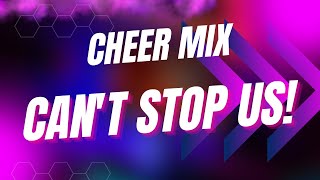 Cheer Mix  quotCant Stop Usquot [upl. by Arebma]