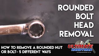 How to remove a rounded nut or bolt 5 different ways [upl. by Pulsifer]