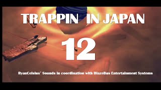 TRAPPIN IN ＪＡＰＡＮ １２  remastered [upl. by Louise]