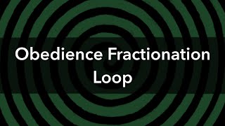 Obedience Fractionation  Hypnosis Loop [upl. by Norrie877]