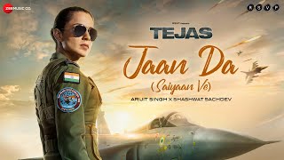 Jaan Da Saiyaan Ve  Tejas  Kangana Ranaut  Arijit Singh Shashwat Sachdev Kumaar [upl. by Sollows]