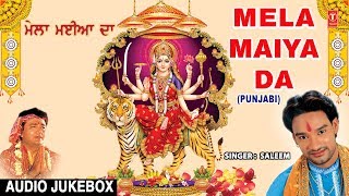 Mela Maiya Da I Superhit Punjabi Devi Bhajans I SALEEM I Full Audio Songs Juke Box [upl. by Najar]