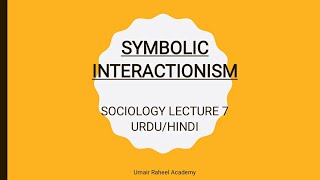 What is Symbolic Interactionism  Sociological Perspectives  Sociology Lectures Urdu  Hindi [upl. by Elleimac]